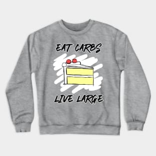 Eat Carbs Live Large Crewneck Sweatshirt
